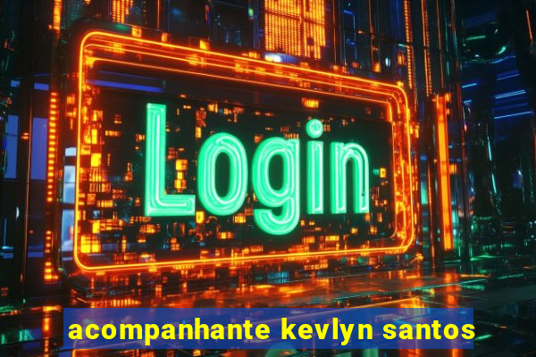 acompanhante kevlyn santos